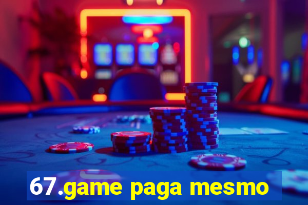 67.game paga mesmo